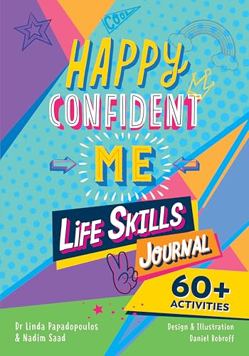 Happy Confident Me: Life Skills Journal: developing children’s self-esteem, optimism, resilience & mindfulness through 60 fun and engaging activities