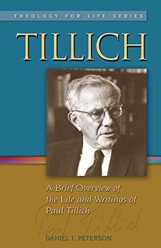 Tillich: A Brief Overview of the Life and Writings of Paul Tillich (Theology for Life, 3)