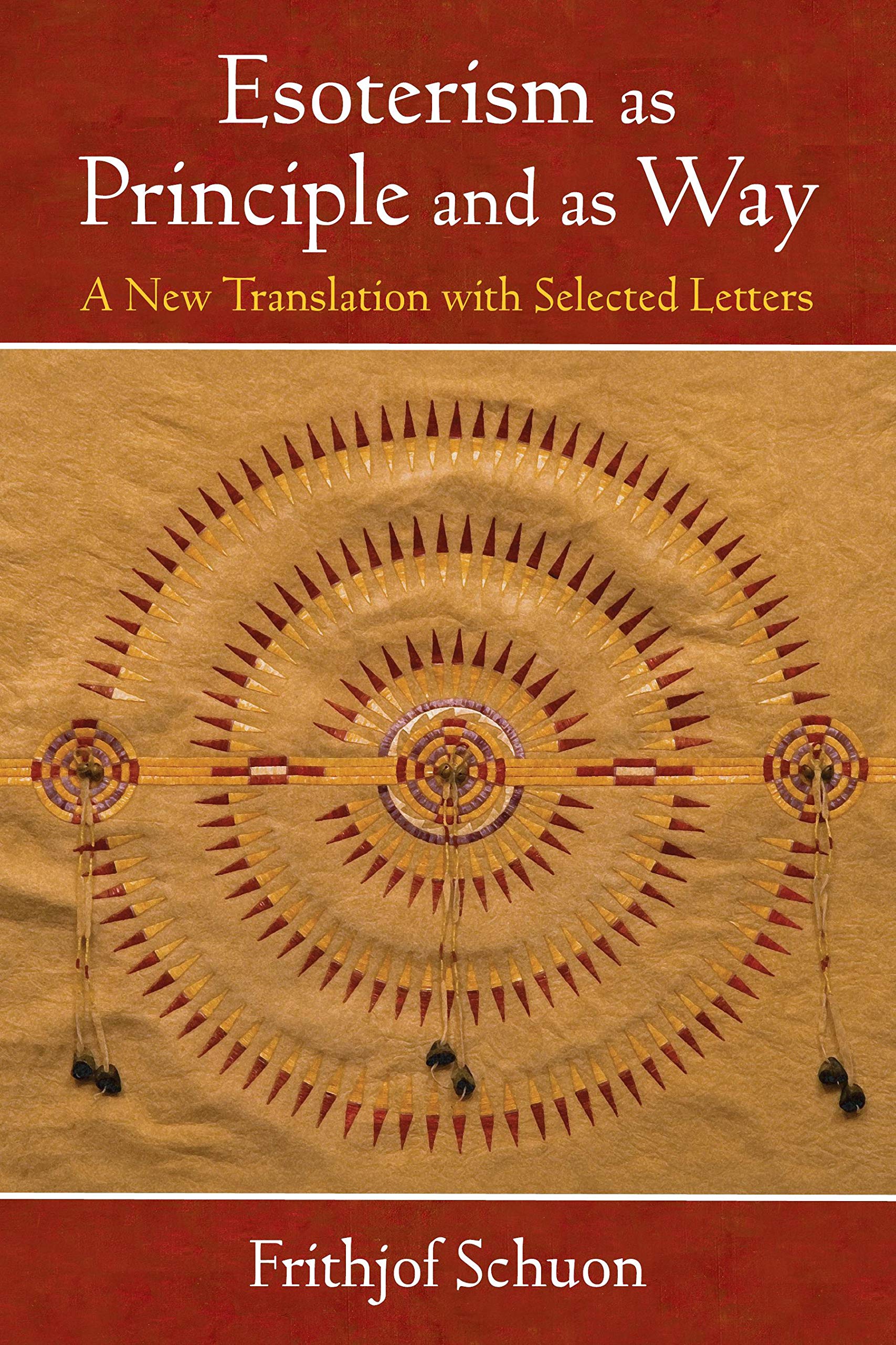 Esoterism as Principle and as Way: A New Translation with Selected Letters (The Library of Perennial Philosophy / The Writings of Frithjof Schuon)