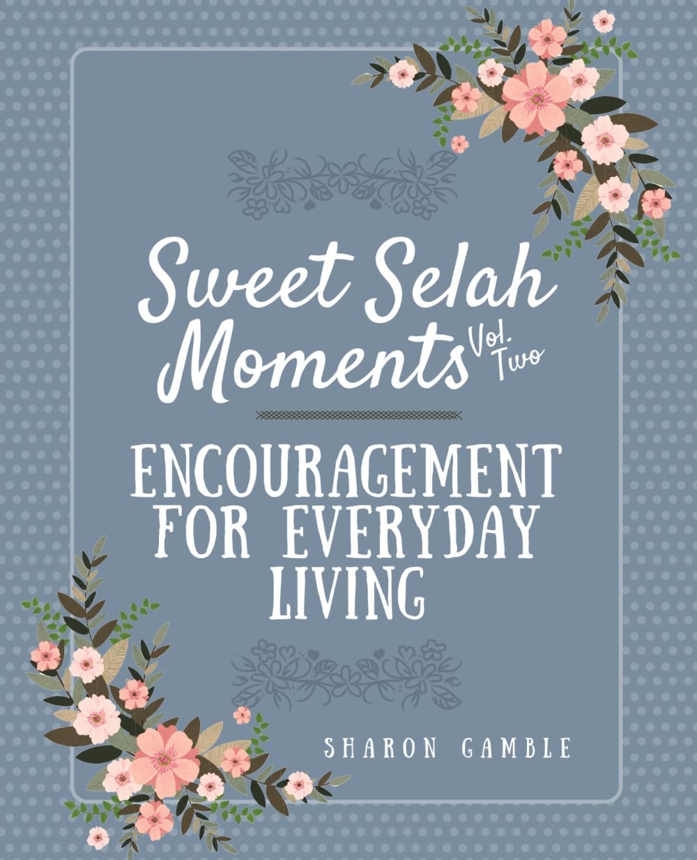 Sweet Selah Moments: Encouragement for Everyday Living