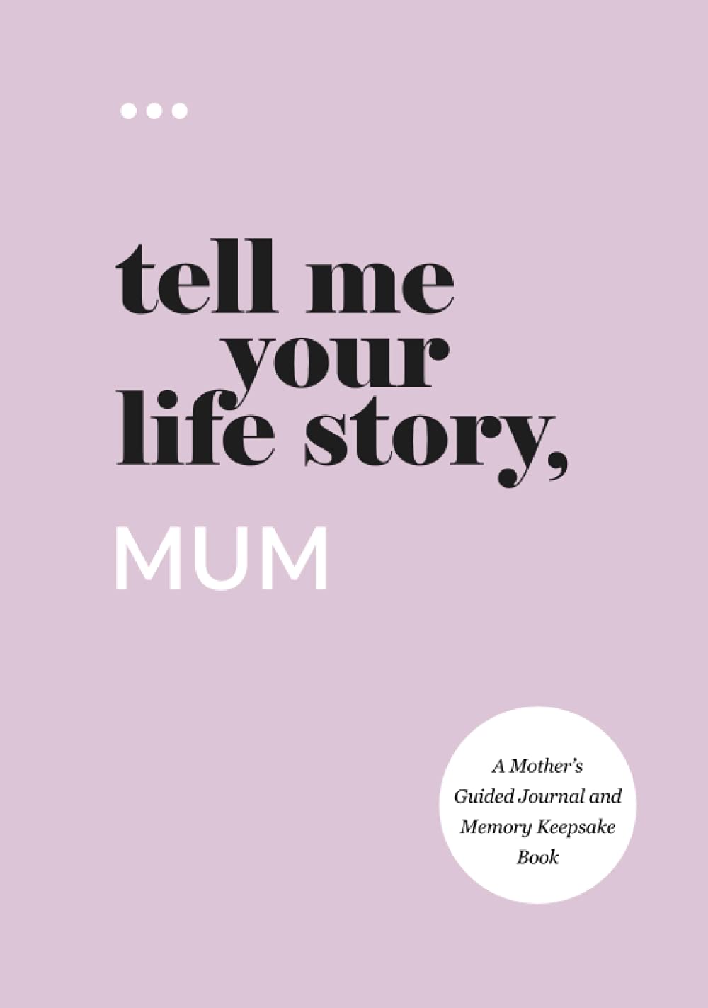 Tell Me Your Life Story, Mum — used book cover