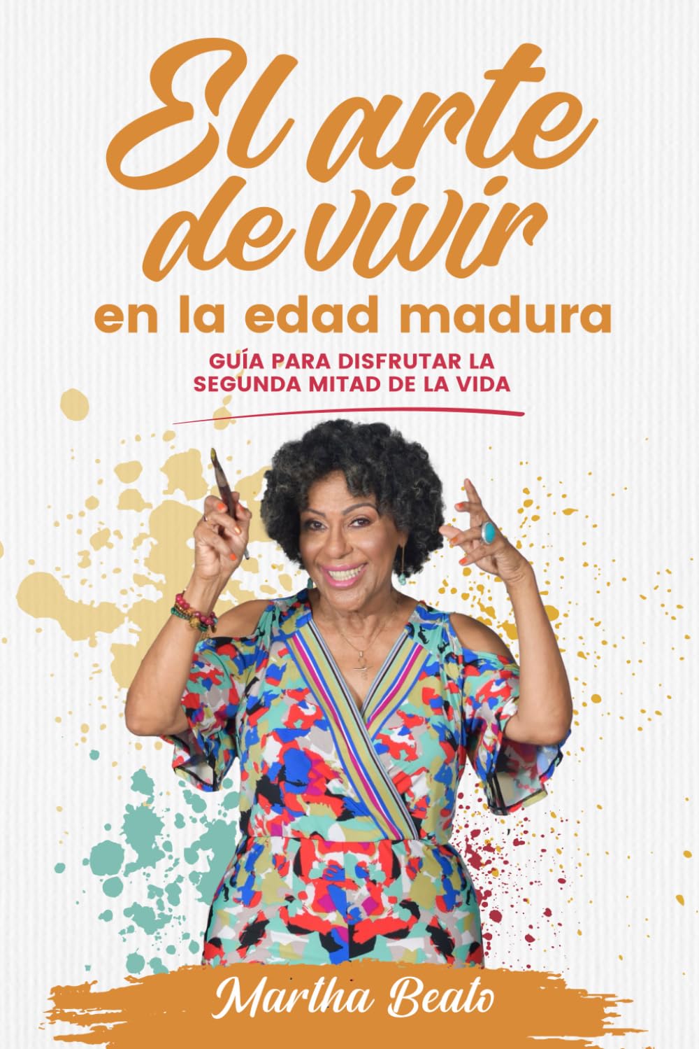 EL ARTE DE VIVIR EN LA EDAD MADURA: GUÍA PARA DISFRUTAR LA SEGUNDA MITAD DE LA VIDA (Spanish Edition)