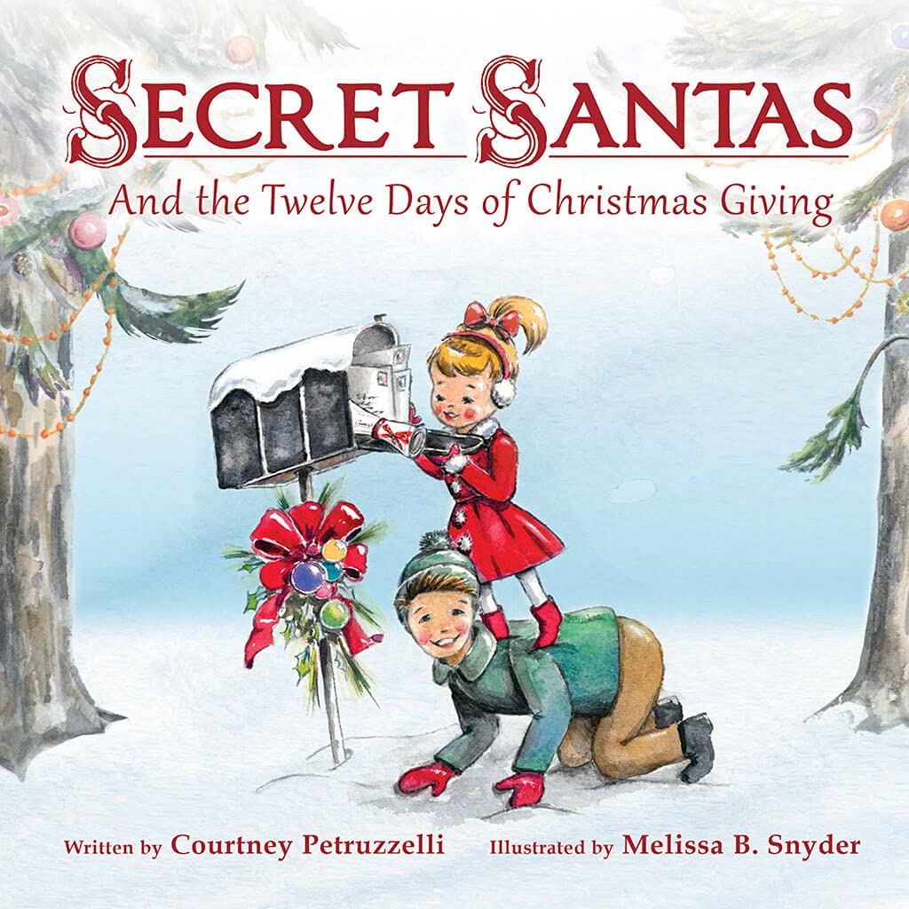 Secret Santas And The Twelve Days of Christmas Giving - Children’s Christmas Books for Ages 2-7, Discover the Gift of Spreading Christmas Cheer to ... Holiday Book About the Value of Kindness