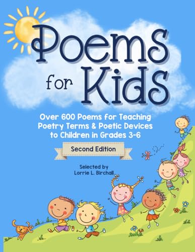 Poems for Kids: Over 600 Poems for Teaching Poetry Terms & Poetic Devices to Children in Grades 3-6