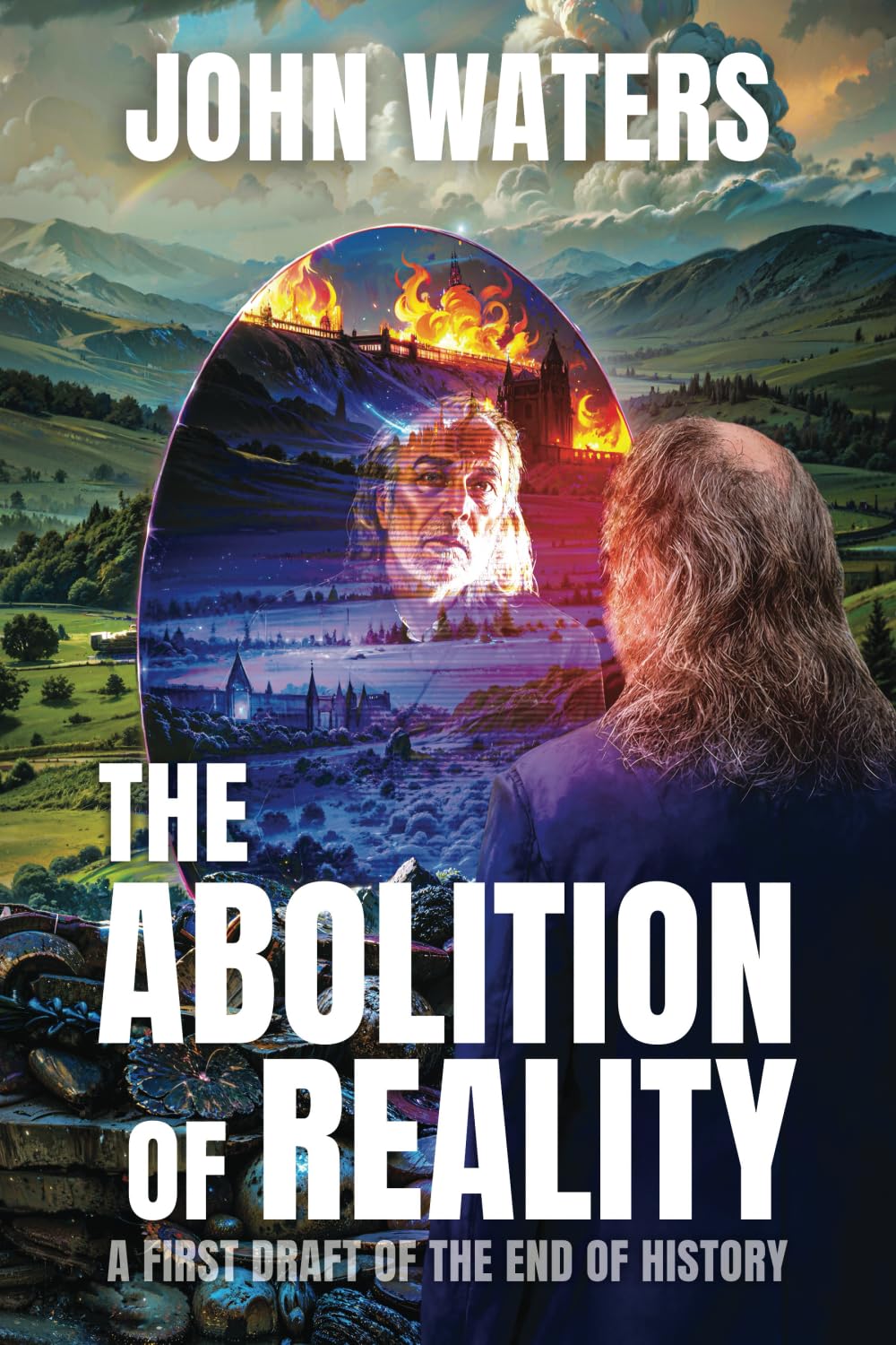 The Abolition of Reality: A First Draft of the End of History