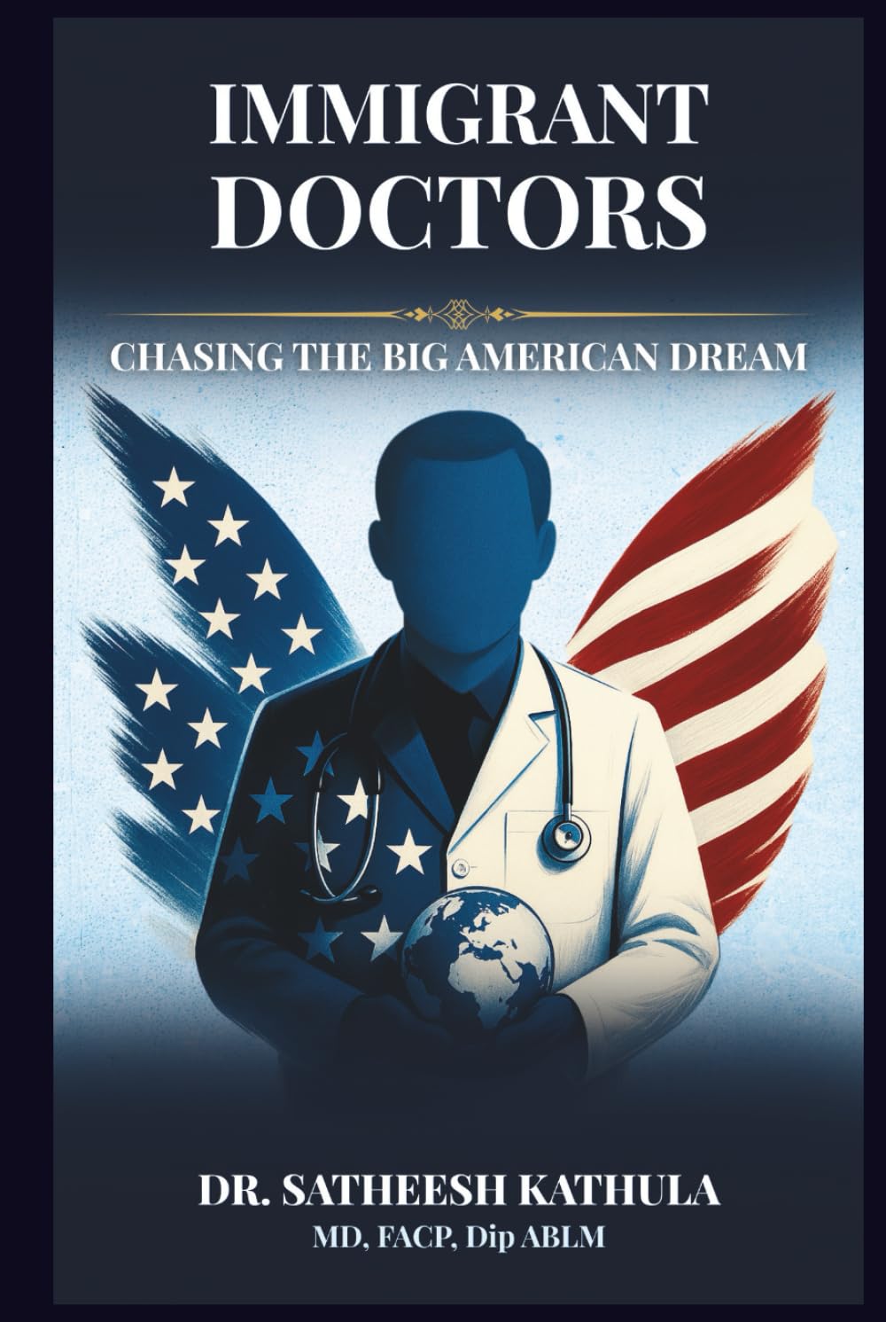 IMMIGRANT DOCTORS: Chasing The Big American Dream — used book cover