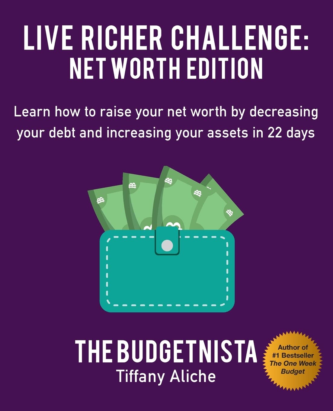 Live Richer Challenge: Net Worth Edition: Learn how to raise your net worth by decreasing your debt and increasing your assets in 22 days