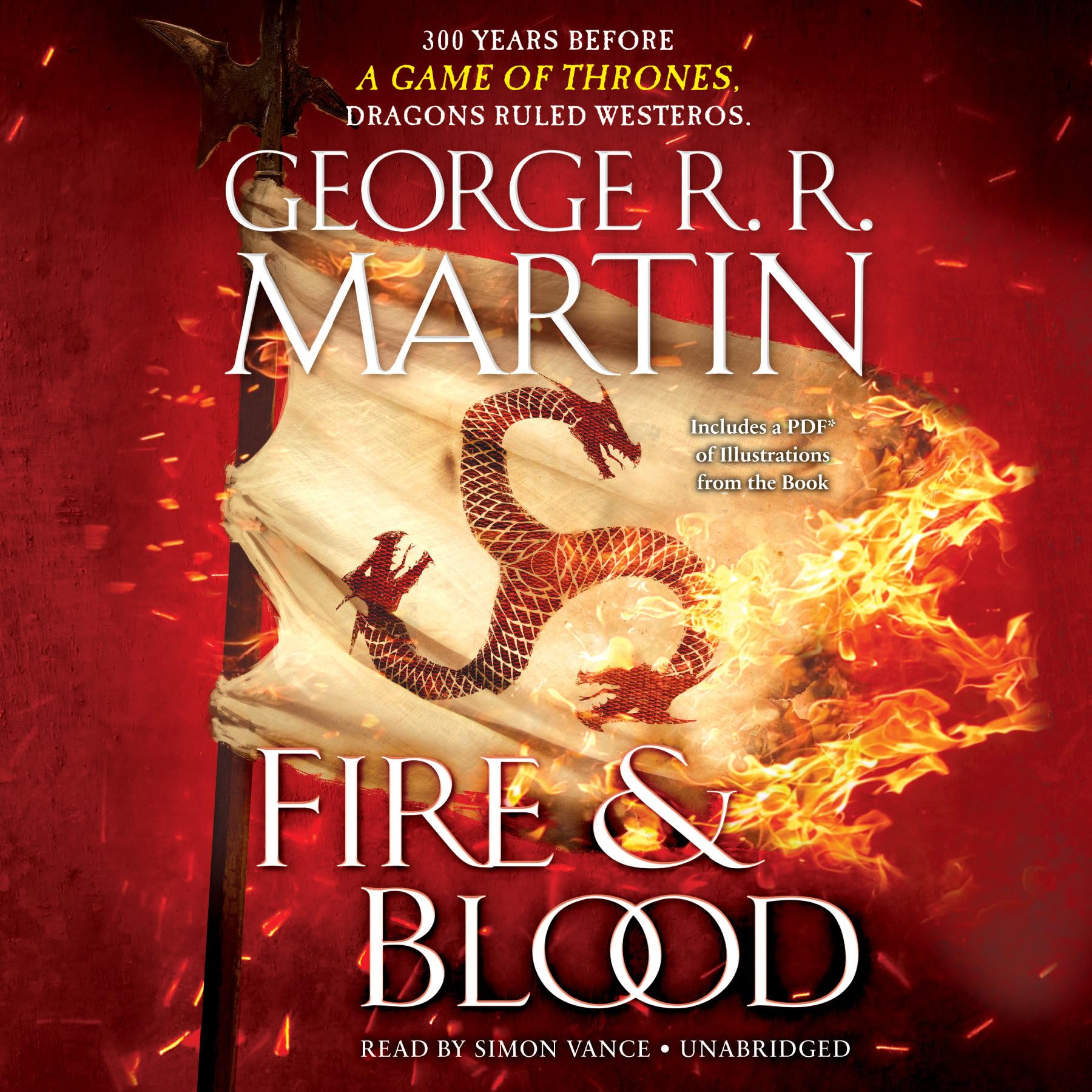 Fire & Blood: 300 Years Before A Game of Thrones (A Targaryen History) (A Song of Ice and Fire)