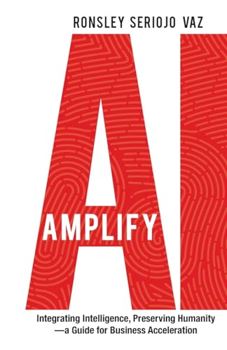 Amplify AI: Integrating Intelligence, Preserving Humanity—a Guide for Business Acceleration — used book cover