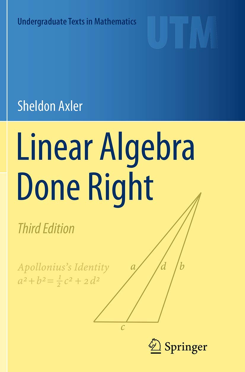 Linear Algebra Done Right (Undergraduate Texts in Mathematics)