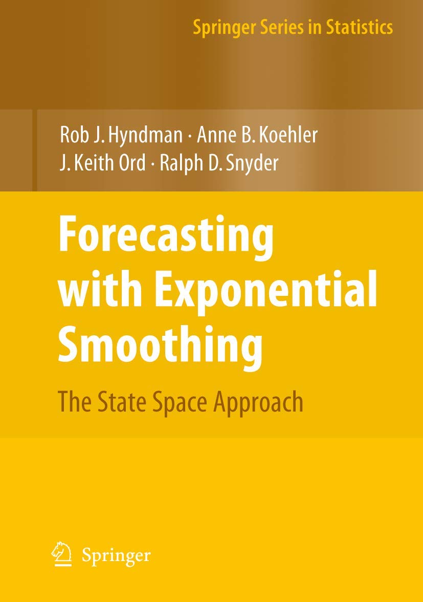 Forecasting with Exponential Smoothing: The State Space Approach (Springer Series in Statistics)