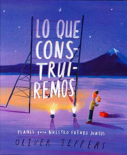 Lo que construiremos (Spanish Edition)