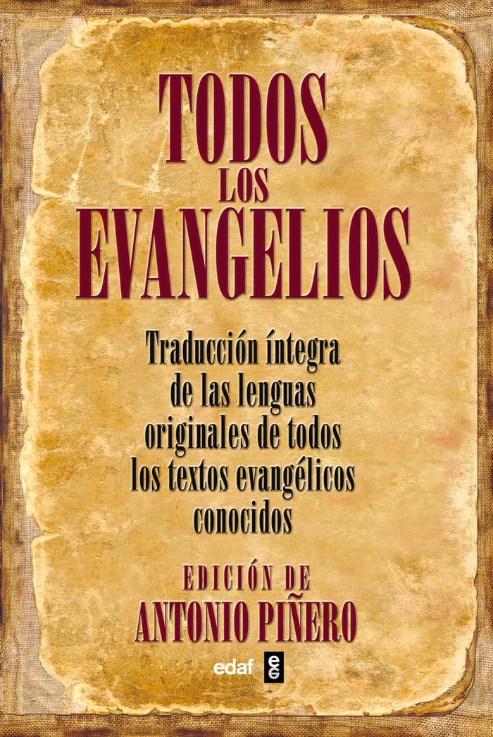 Todos los Evangelios: Traducción íntegra de las lenguas originales de todos los textos evangélicos conocidos (Spanish Edition)