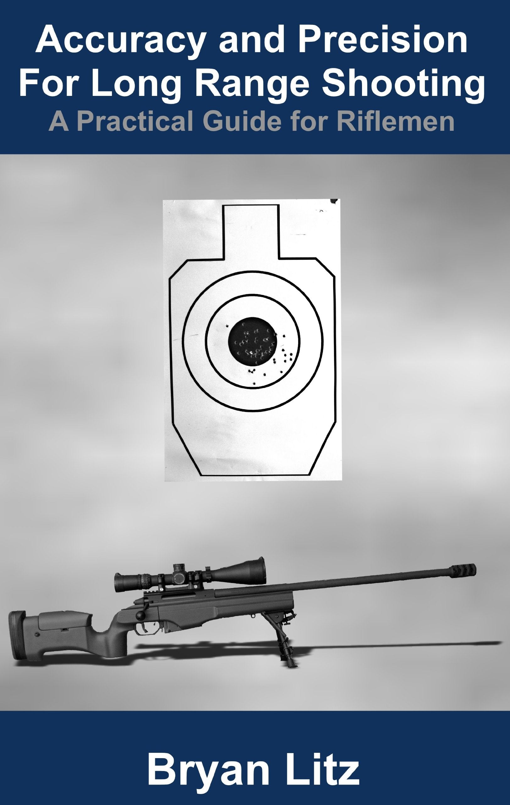 Accuracy and Precision for Long Range Shooting: A Practical Guide for Riflemen