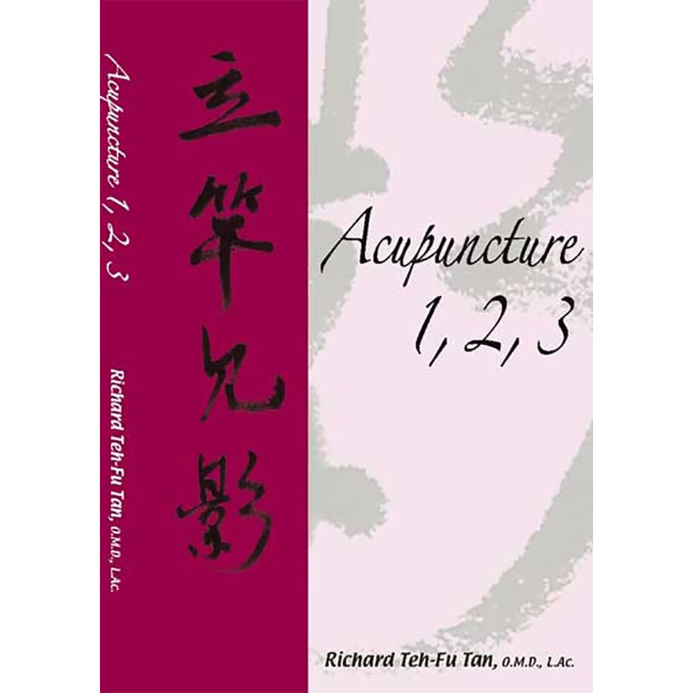 Acupuncture 1,2,3 by Richard Teh-Fu Tan (2007-01-01)