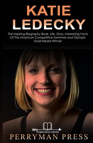KATIE LEDECKY: The Inspiring Biography Book, Life, Story, Interesting Facts Of The American Competitive Swimmer and Olympic Gold Medal Winner — used book cover