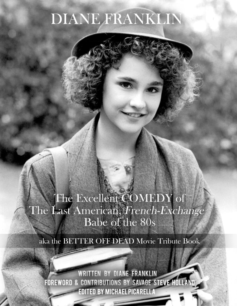 Diane Franklin: The Excellent COMEDY of the Last American, French-Exchange Babe of the 80s: The Better Off Dead Movie Tribute Book — used book cover