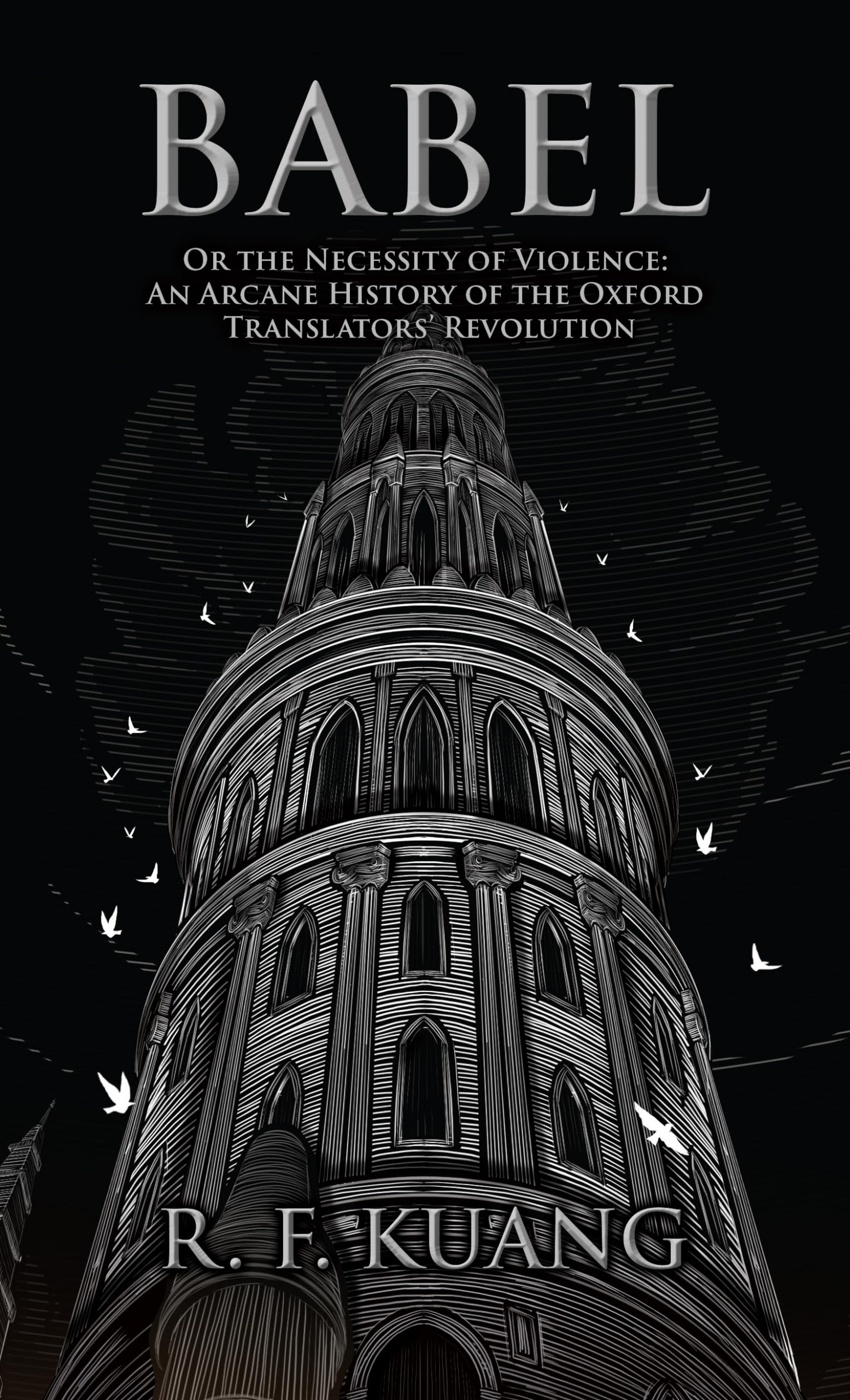 Babel: Or the Necessity of Violence: An Arcane History of the Oxford Translators&