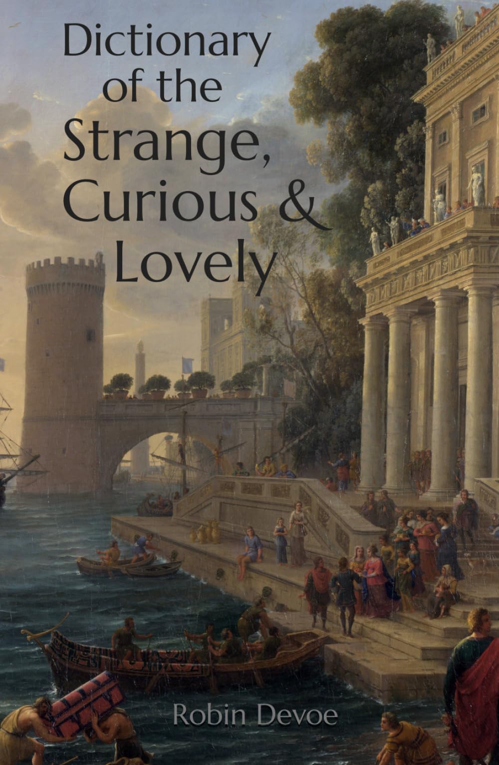 Dictionary of the Strange, Curious & Lovely: 3500 Most Beautiful English Vocabulary Words