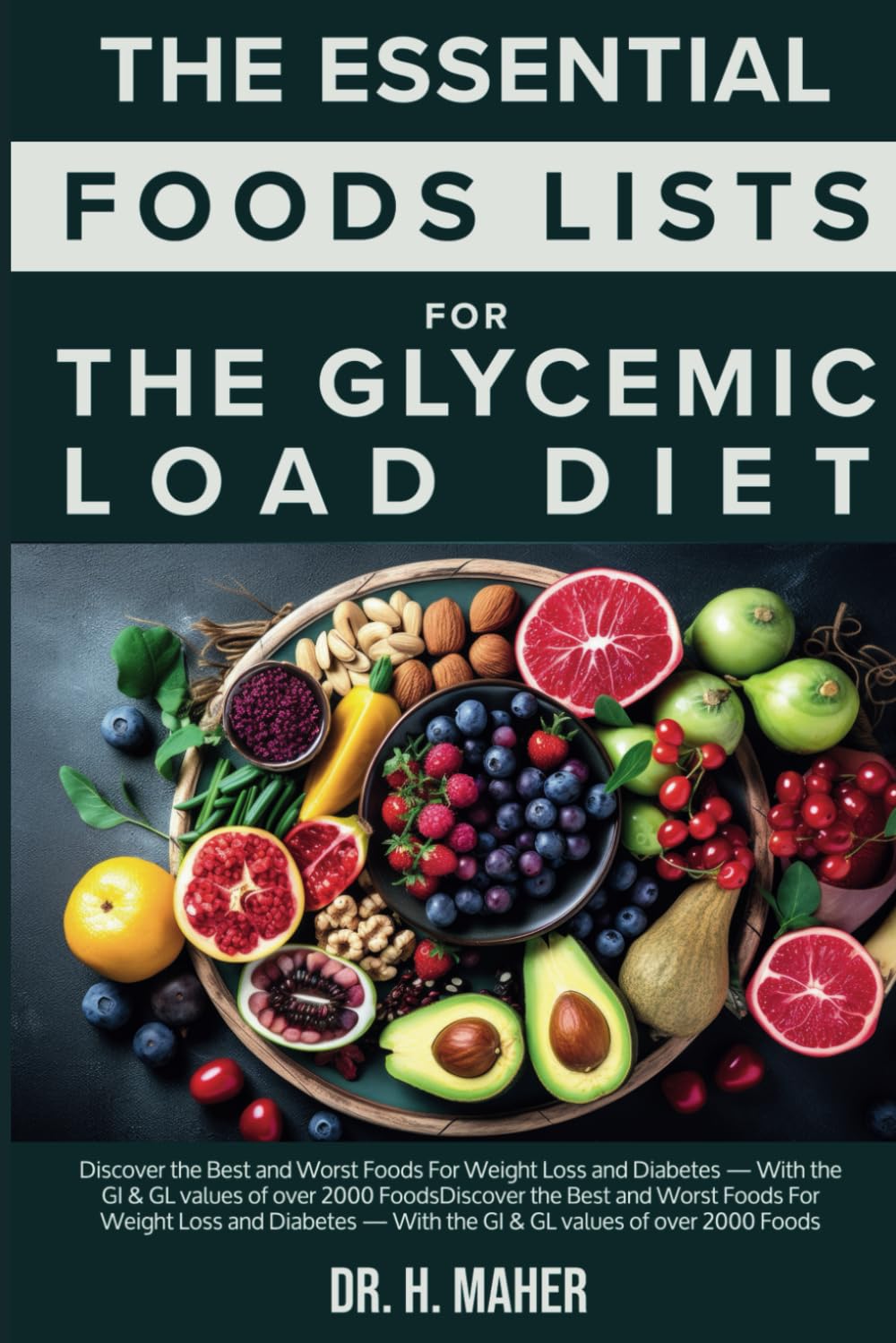 The Essential Food Lists for The Glycemic Load Diet: Discover the Best and Worst Foods For Weight Loss and Diabetes — With the GI & GL values of over 2000 Foods