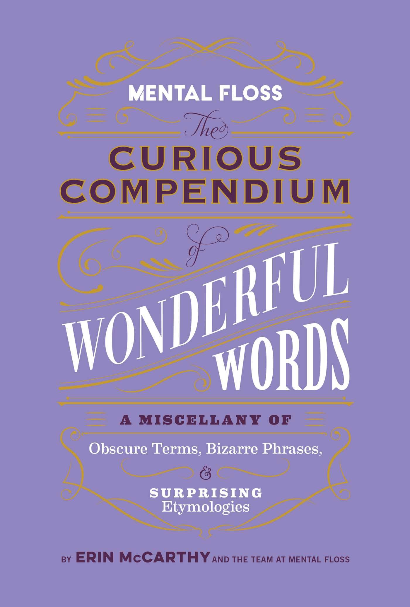 Mental Floss: The Curious Compendium of Wonderful Words: A Miscellany of Obscure Terms, Bizarre Phrases & Surprising Etymologies — used book cover