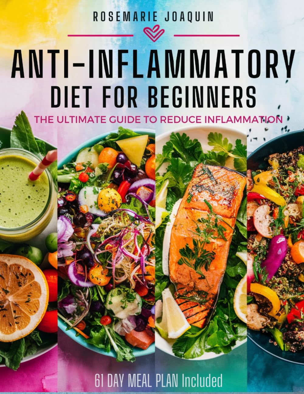 Anti-inflammatory Diet for Beginners: The Ultimate Guide to Reduce Inflammation and Lose Weight with 2000 days of Recipes and 61-Day Meal Plan