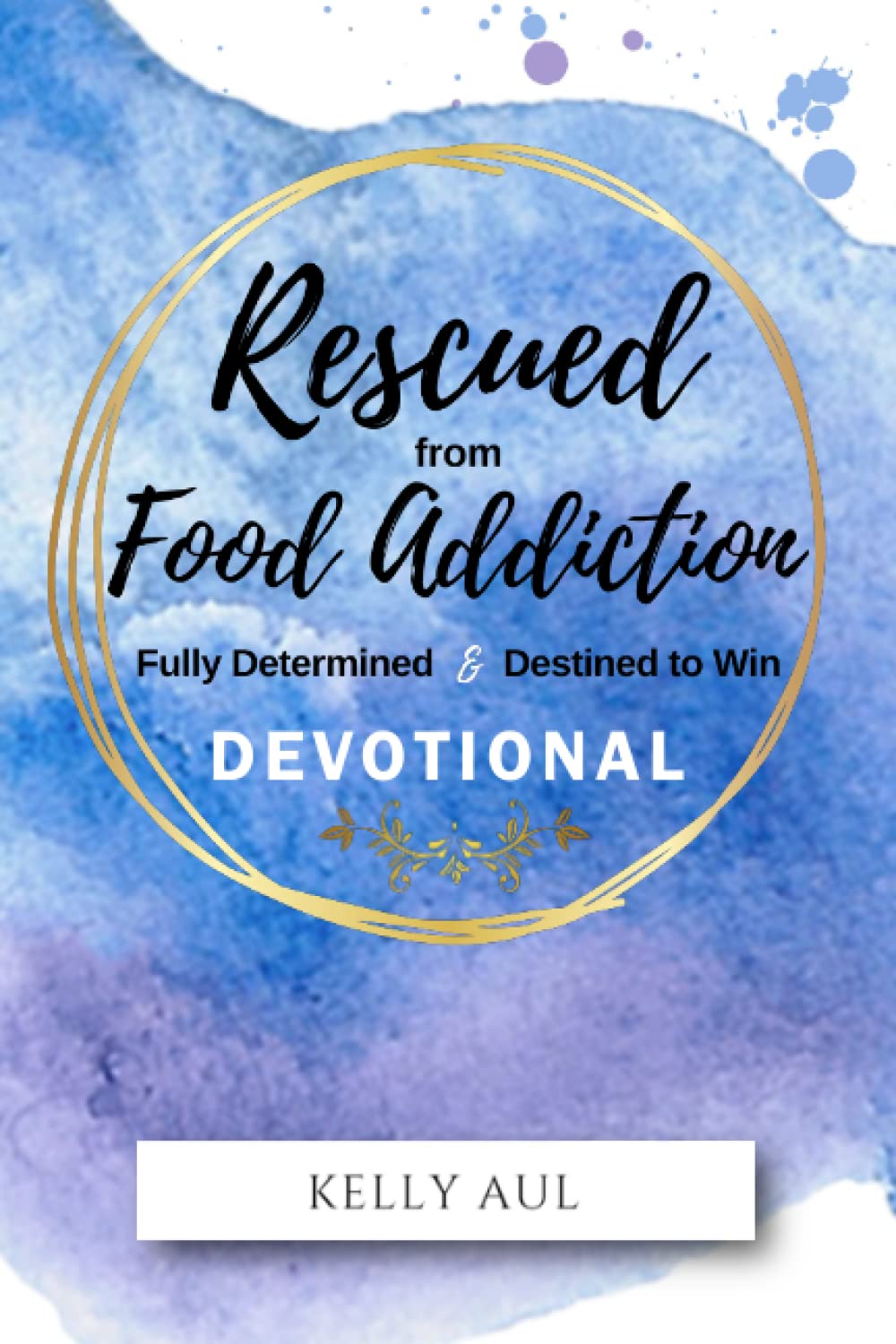Rescued From Food Addiction Devotional Fully Determined & Destined to Win — used book cover