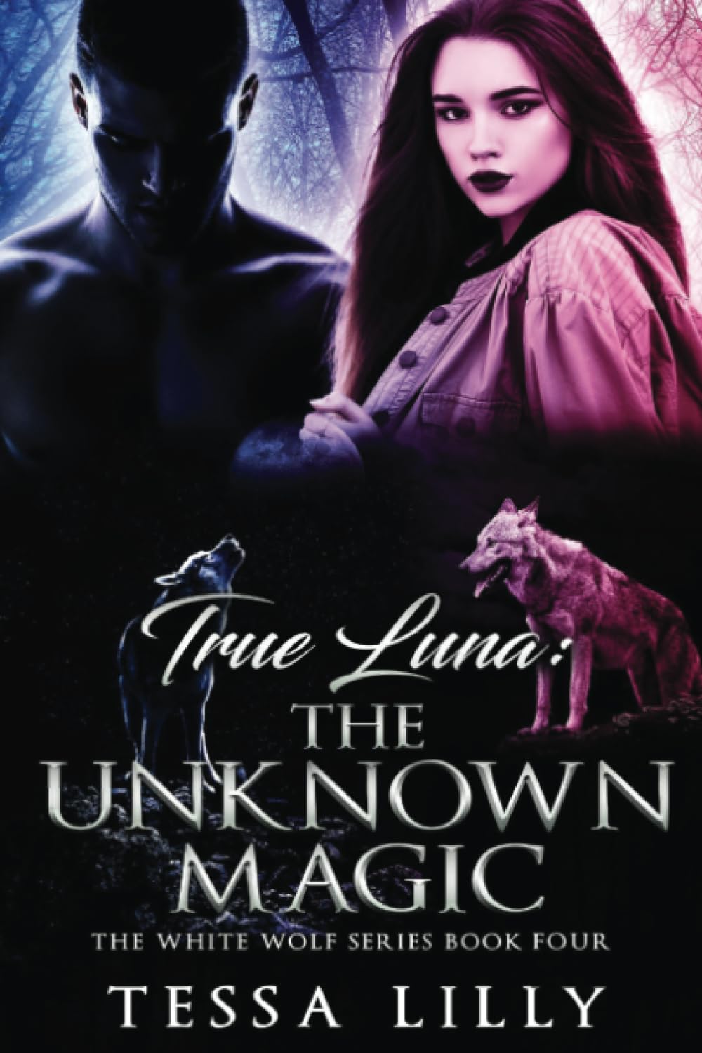 True Luna: The Unknown Magic (The White Wolf Series)