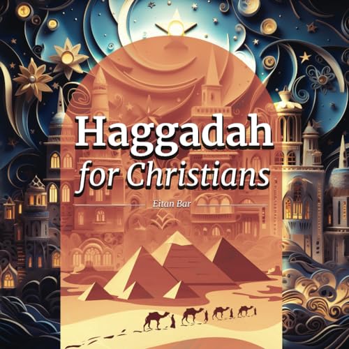Haggadah for Christians: Celebrating a Christ-Centered Passover Seder (Jewish Perspective)