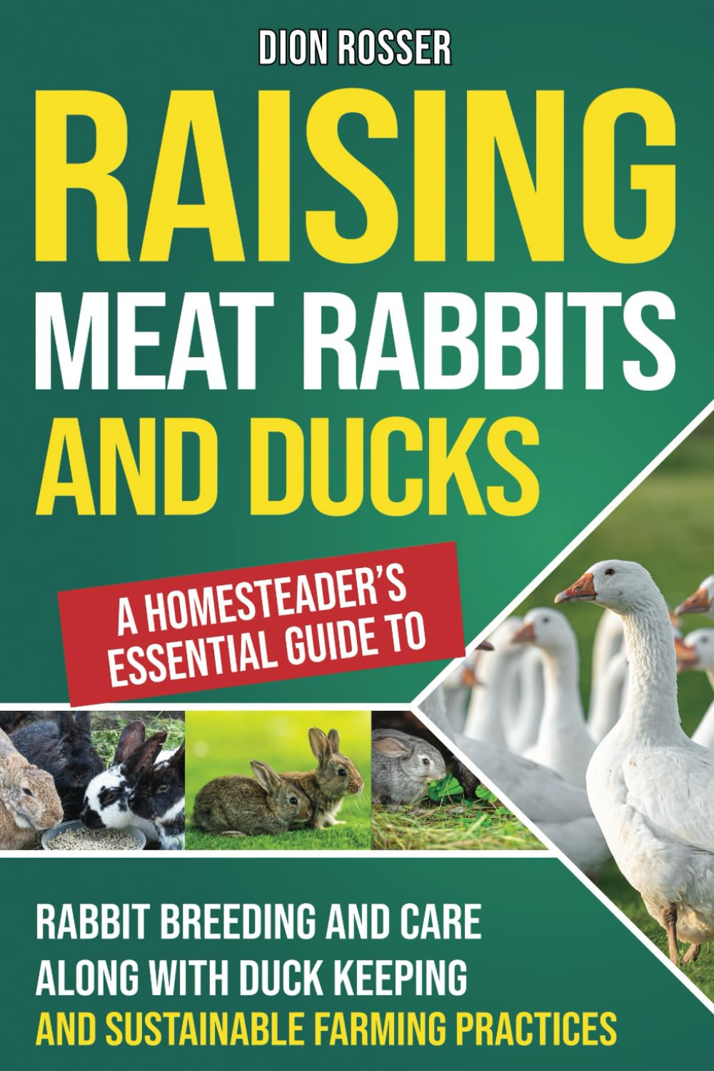 Raising Meat Rabbits and Ducks: A Homesteader’s Essential Guide to Rabbit Breeding and Care Along With Duck Keeping and Sustainable Farming Practices (Autosostenible)