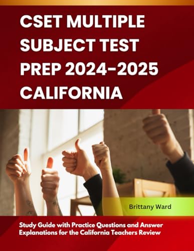 CSET Multiple Subject Test Prep 2024-2025 California: Study Guide with Practice Questions and Answer Explanations for the California Teachers Review