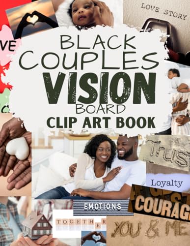 Black Couple Vision Board Clip Art Book: New and Improved Vision Board Pictures and Quotes for Vision Board Kit Visualize, Inspire and Create Life Goals