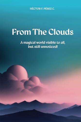 From The Clouds: A magical world visible to all, but still unnoticed!