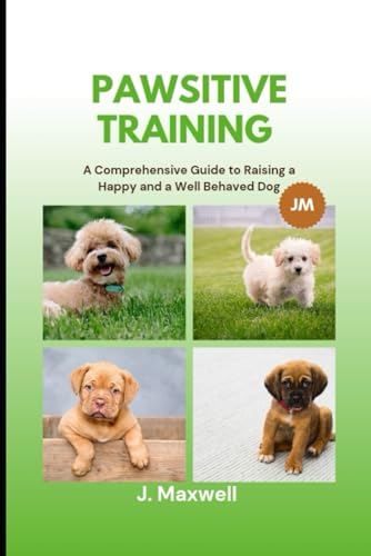 Pawsitive Training: A Comprehensive Guide to Raising a Happy and Well-Behaved Dog — used book cover