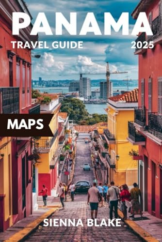 PANAMA Travel Guide 2025 (FULL COLOR): Discover the Rich Culture, Stunning Landscapes, and Hidden Gems of This Central American Paradise