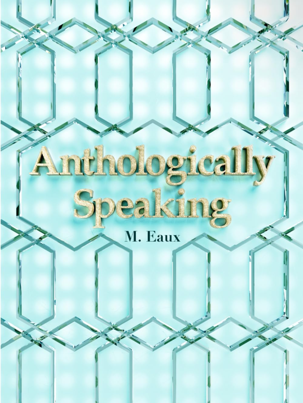Anthologically Speaking: An Anthology of Poetry & Visual Art
