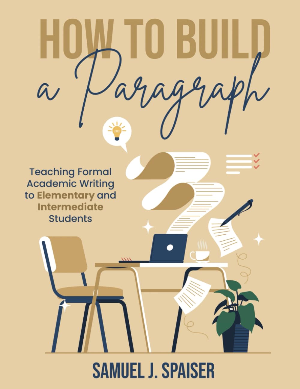 How To Build A Paragraph: Teaching Formal Academic Writing to Elementary and Intermediate Students