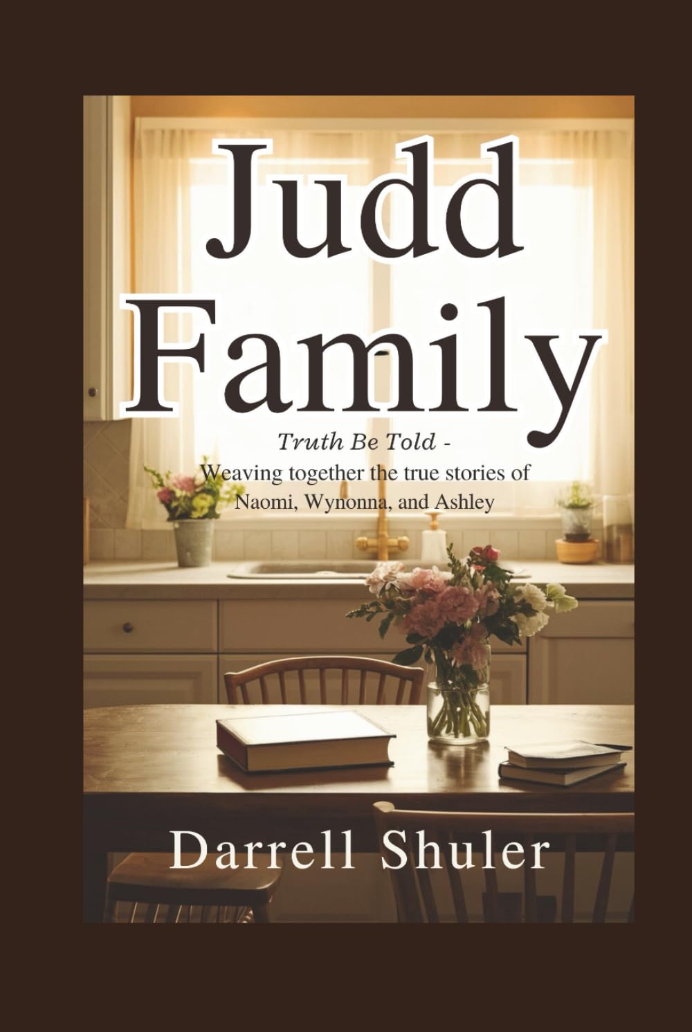 Judd Family: Truth Be Told - Weaving Together the True Stories of Naomi, Wynonna, and Ashley — used book cover