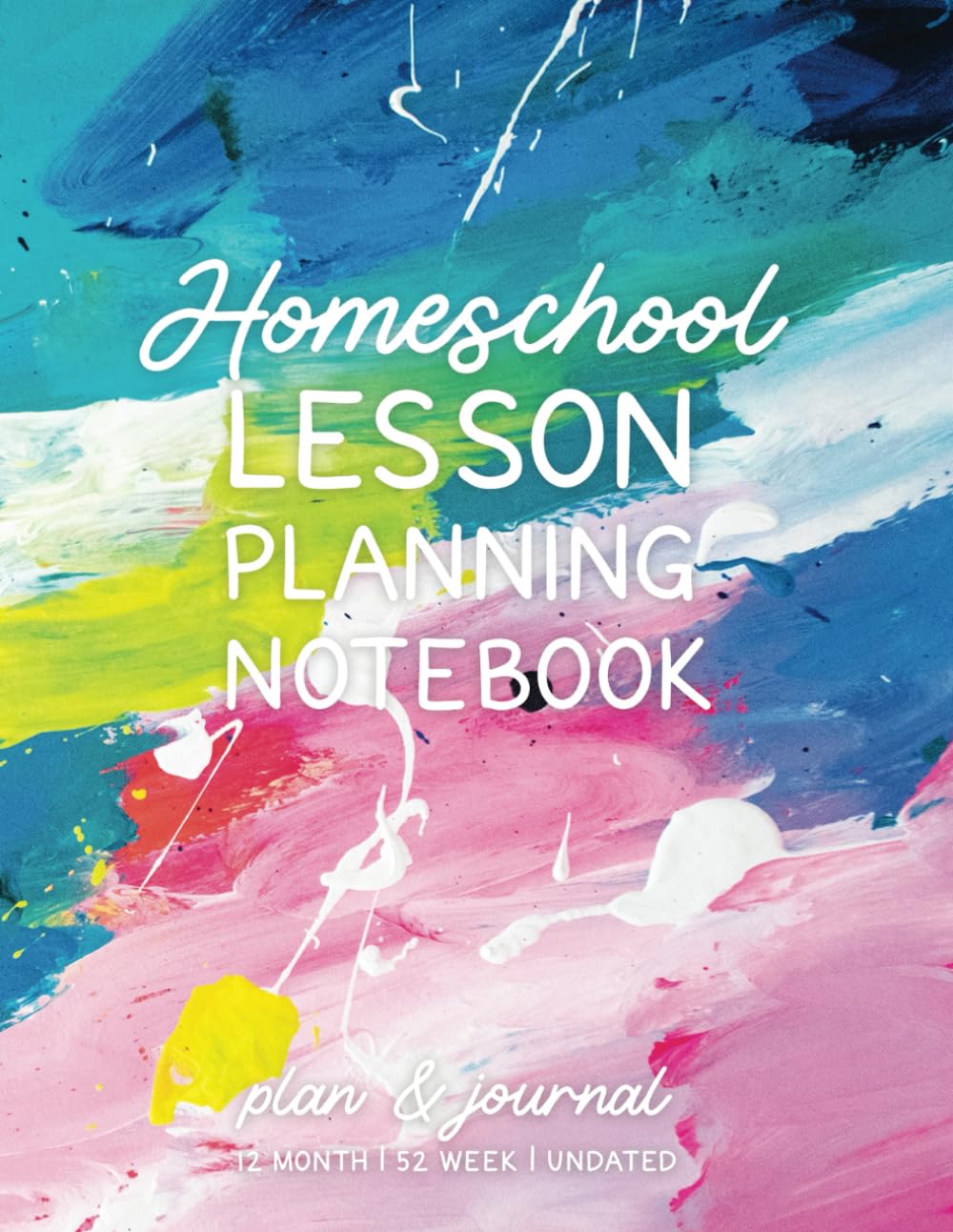 Homeschool Lesson Planning Notebook (Artist Series): 12 Month, 52 Week Undated Planner by schoolnest