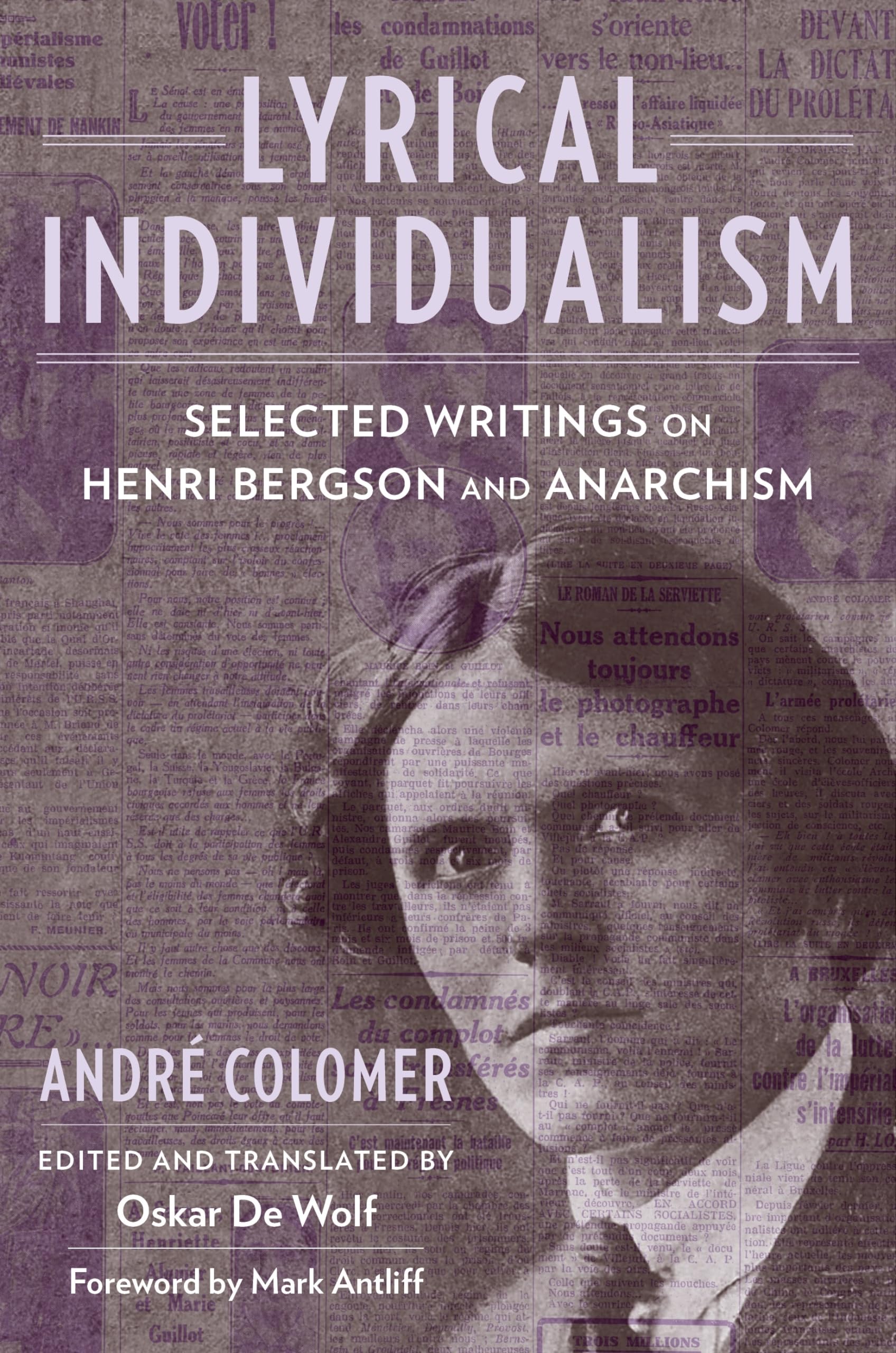 Lyrical Individualism: Selected Writings on Henri Bergson and Anarchism (Columbia Themes in Philosophy, Social Criticism, and the Arts)