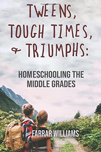 Tweens, Tough Times, and Triumphs: Homeschooling the Middle Grades