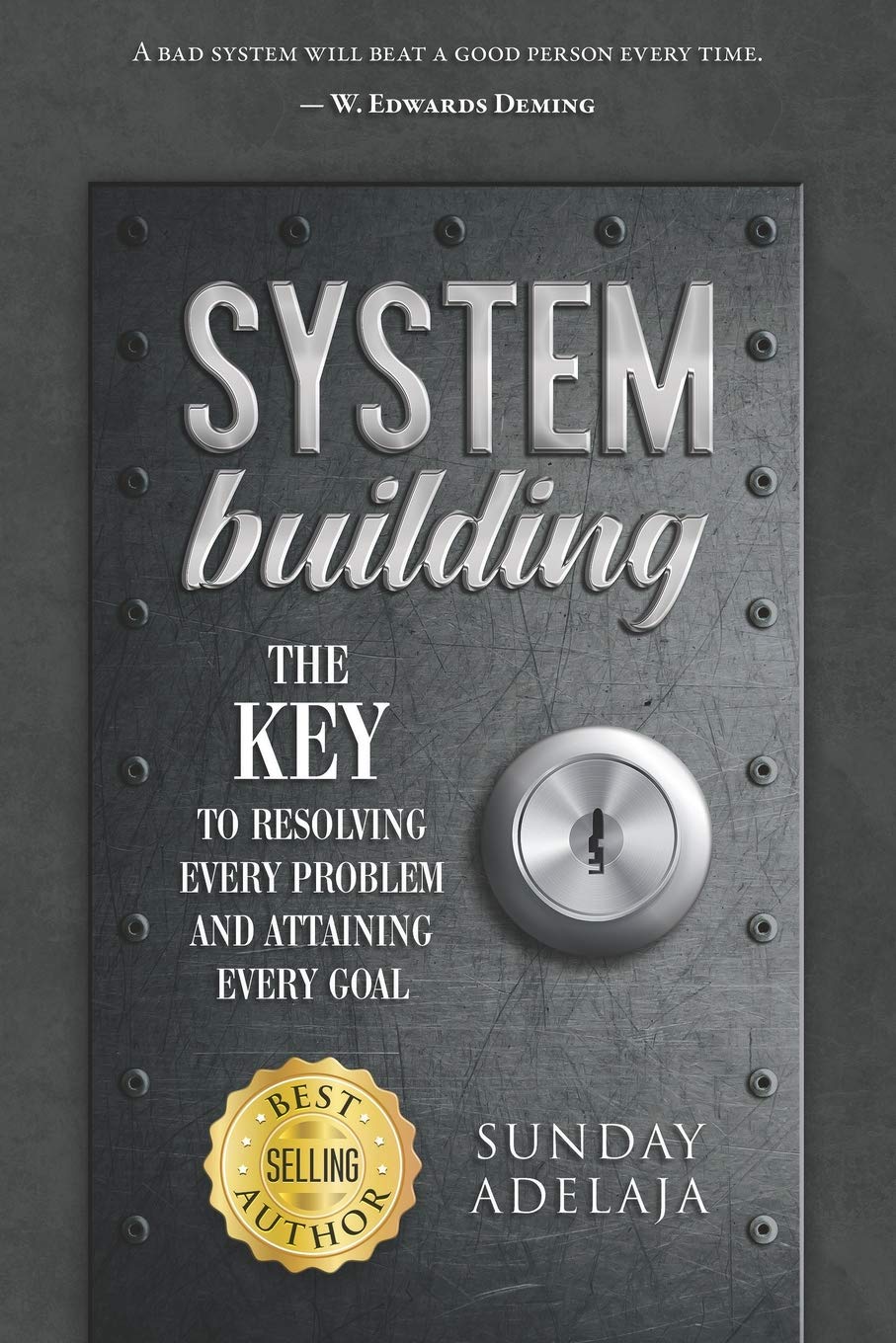 System Building: The Key To Resolving Every Problem And Attaining Every Goal