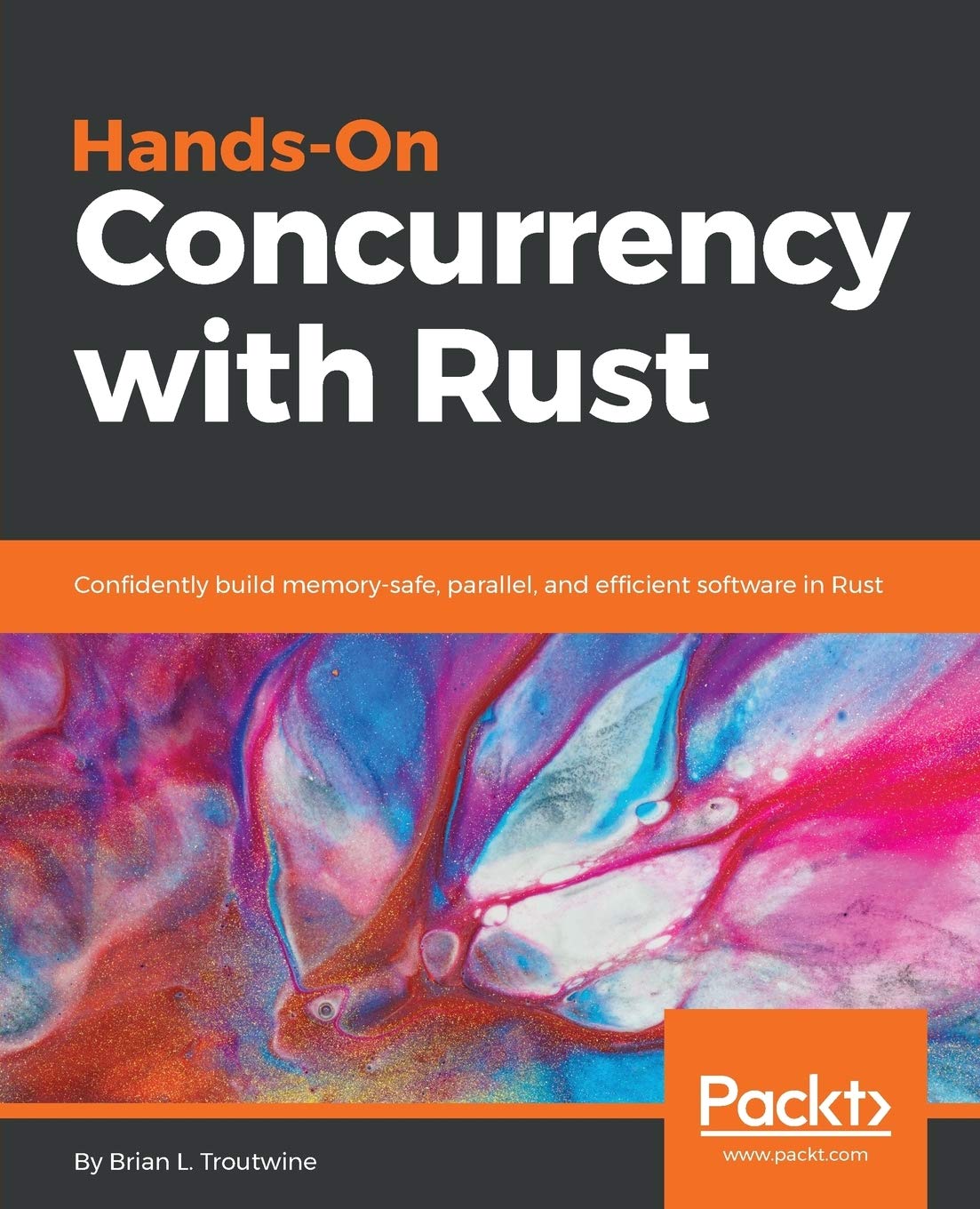 Rust Concurrency: Master the art of building safe, scalable, and effective software