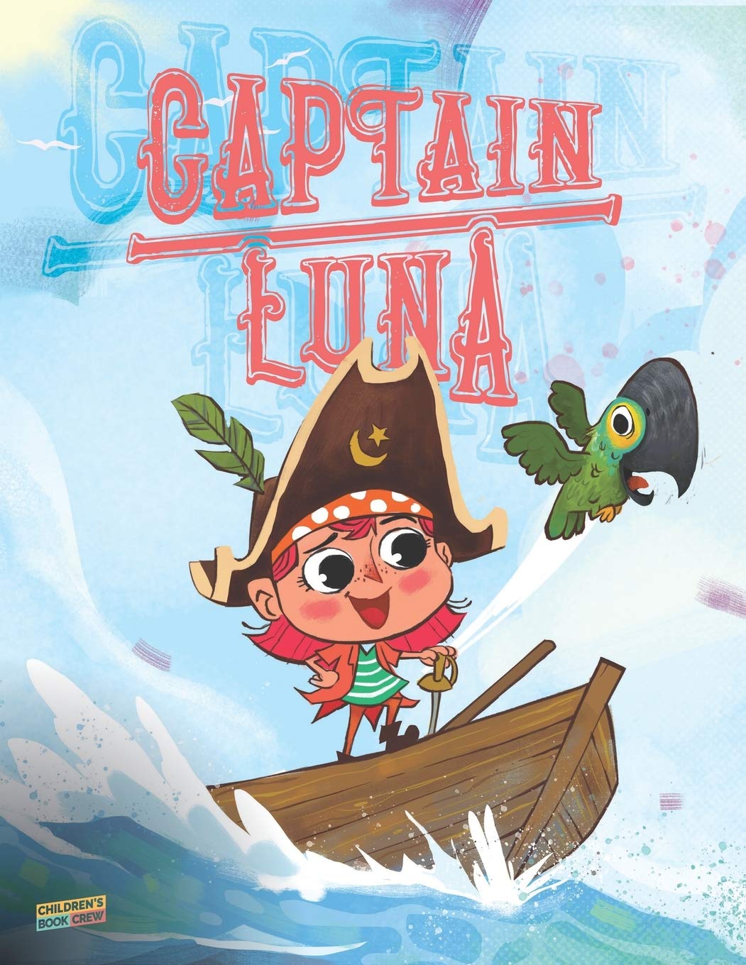 Captain Luna: Children’s book about a young pirate girl. An illustrated picture book to teach children about staying true to themselves and that they can be brave and kind at the same time. Ages 3-5