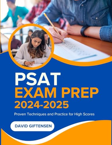 PSAT EXAM PREP 2024-2025: PROVEN TECHNIQUES AND PRACTICE FOR HIGH SCORES