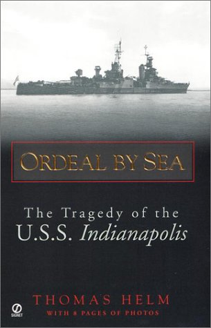 Ordeal by Sea: The Tragedy of the U.S.S. Indianapolis