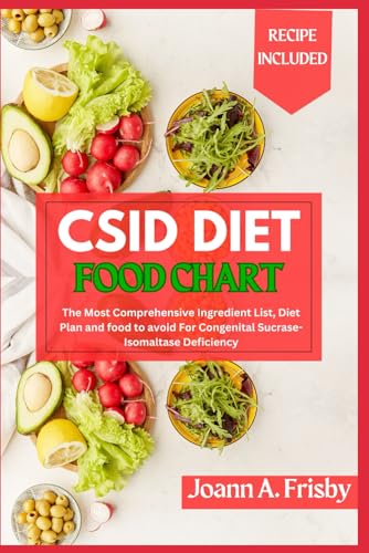 CSID DIET FOOD CHART: The Most Comprehensive Ingredient List, Diet Plan and Food to Avoid for Congenital Sucrase-Isomaltase Deficiency