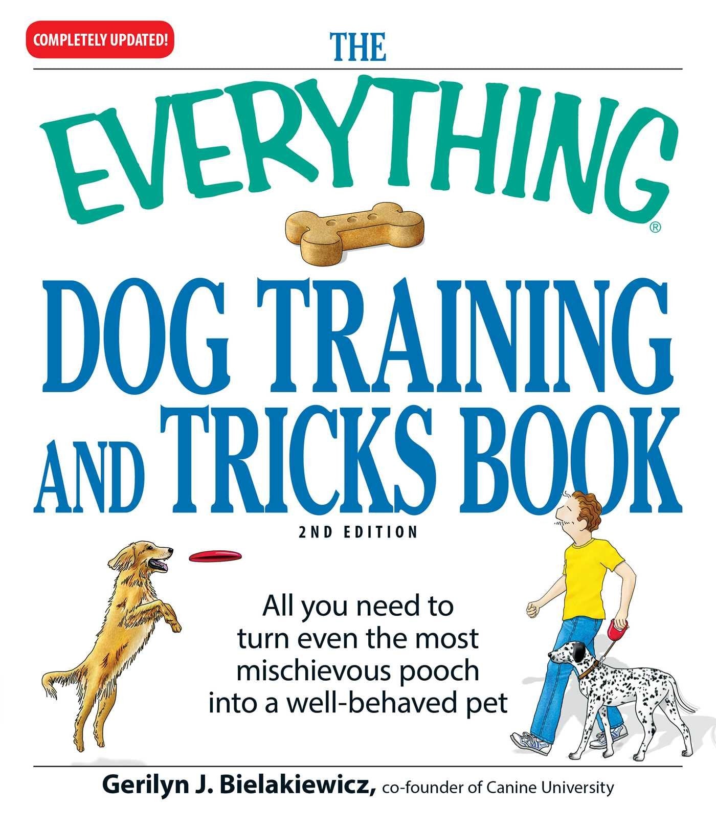 The Everything Dog Training and Tricks Book: All you need to turn even the most mischievous pooch into a well-behaved pet (Everything® Series)