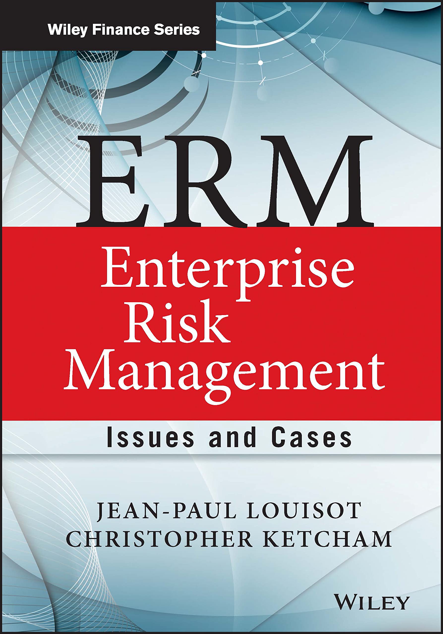 ERM - Enterprise Risk Management: Issues and Cases (The Wiley Finance Series)