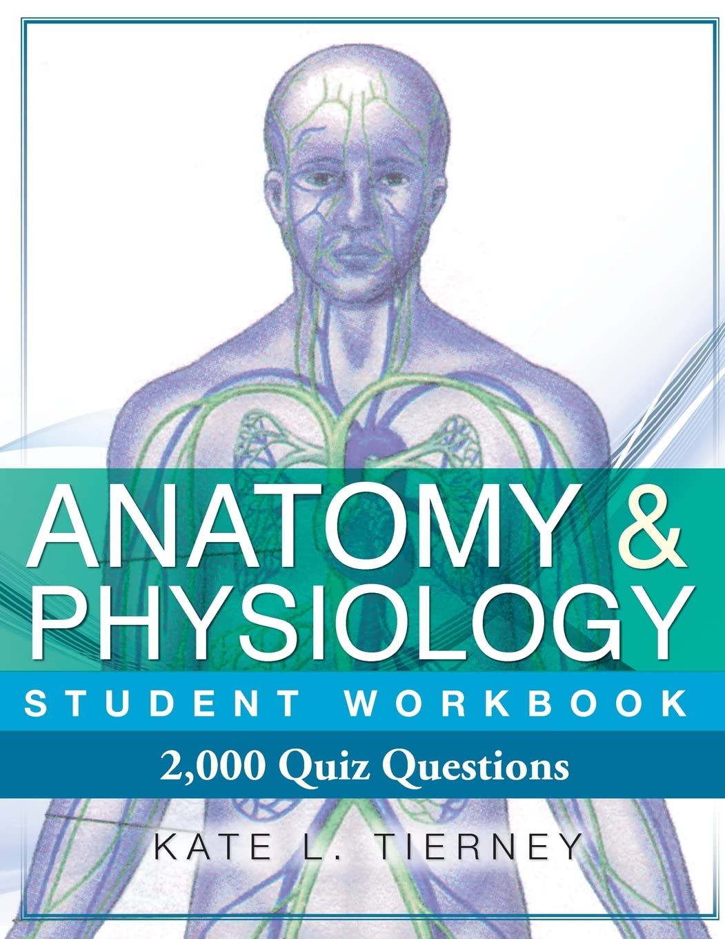 Anatomy & Physiology Student Workbook: 2,000 Puzzles & Quizzes